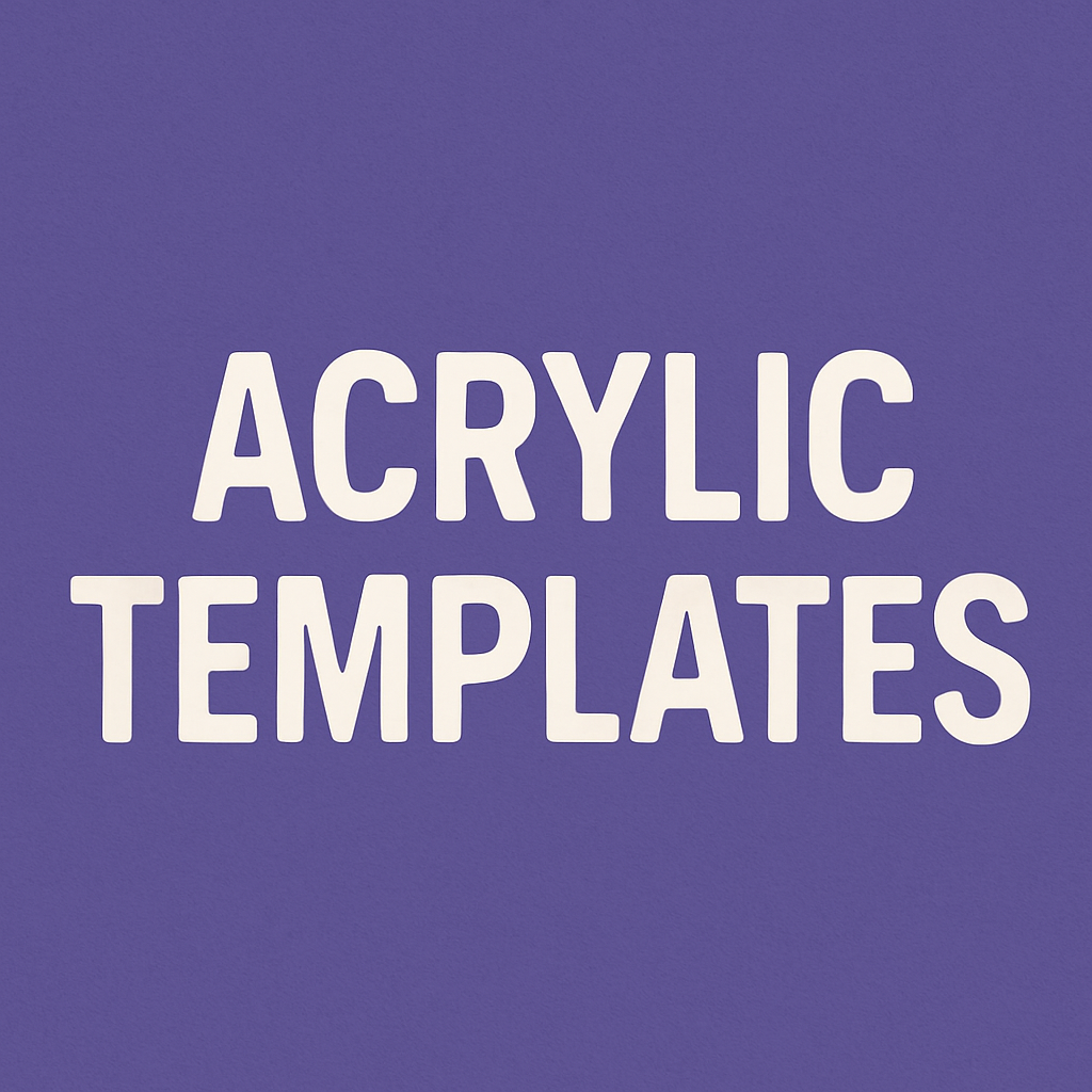 Acrylic Templates