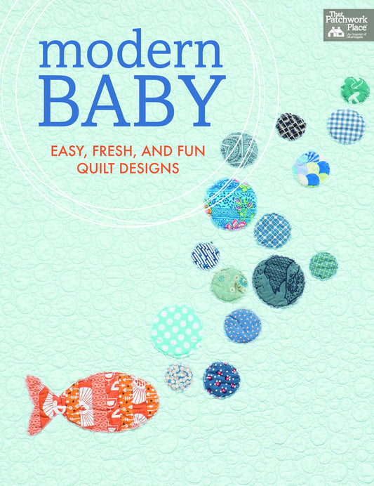 Modern Baby - Easy, Fresh, and Fun Quilt Designs - That Patchwork Place - Martingale - B1173