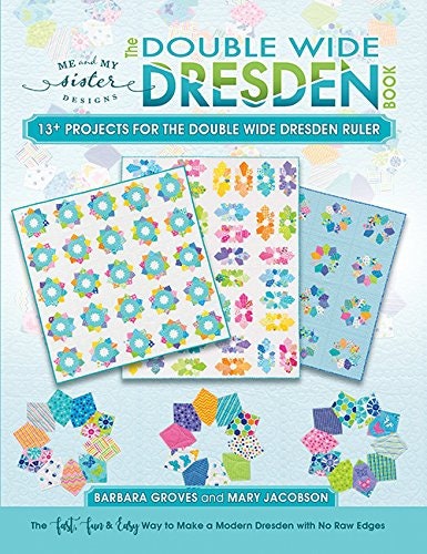 The Double Wide Dresden Book - 13+ Projects For The Double Wide Dresden Ruler - Me and My Sister Designs