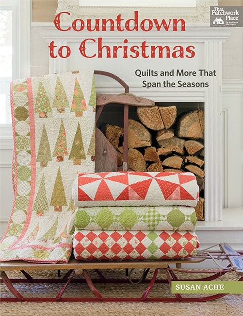 Countdown to Christmas - Quilts and More That Span the Season - Susan Ache - The Patchwork Place - B1486