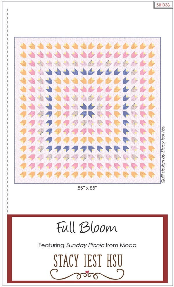 SALE!! Full Bloom Quilt Pattern - Stacy Iest Hsu - Moda - SIH038