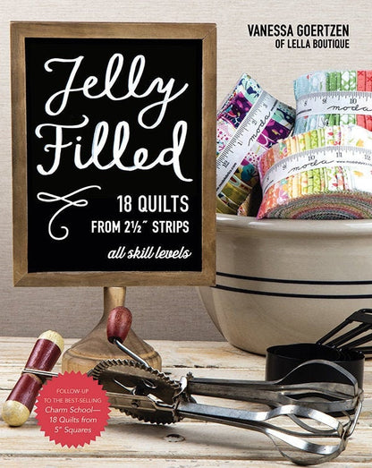 Jelly Filled Book - 18 Quilts from 2.5" Strips - Vanessa Goertzen - Lella Boutique
