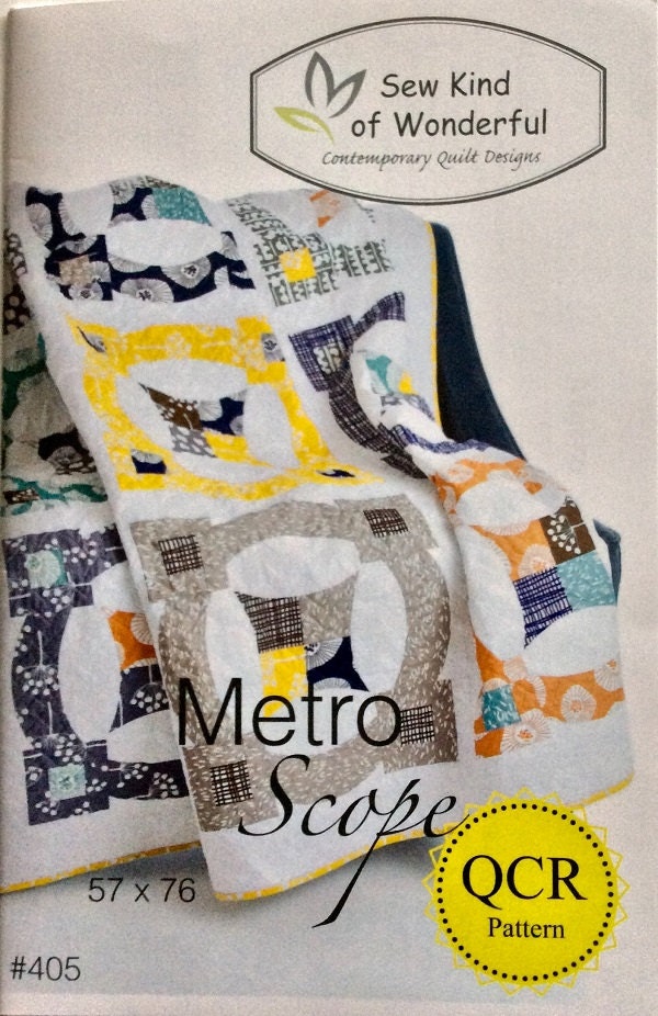 SALE!! Metro Scope Quilt Pattern - Sew Kind of Wonderful - SKW 405 - QCR Pattern