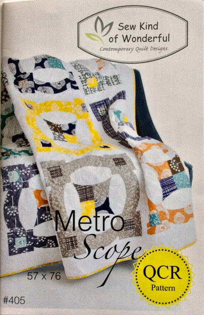 SALE!! Metro Scope Quilt Pattern - Sew Kind of Wonderful - SKW 405 - QCR Pattern
